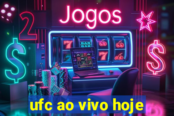 ufc ao vivo hoje