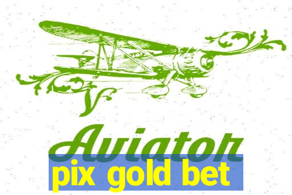 pix gold bet