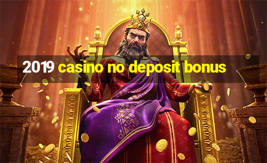 2019 casino no deposit bonus