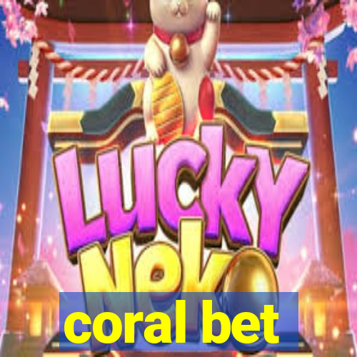 coral bet