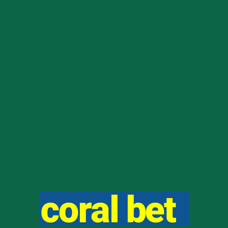 coral bet