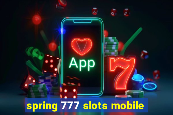 spring 777 slots mobile