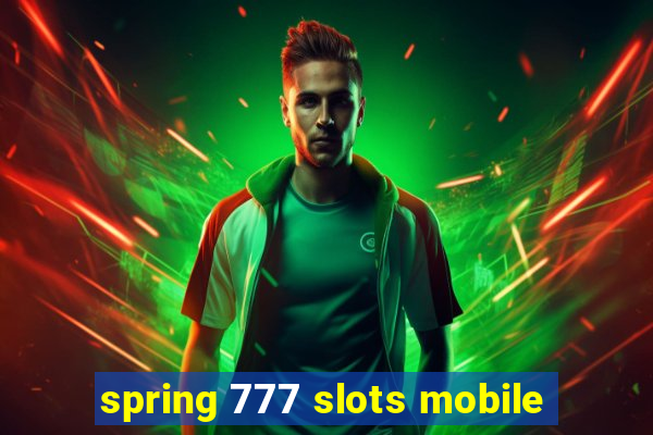 spring 777 slots mobile