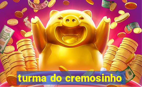 turma do cremosinho