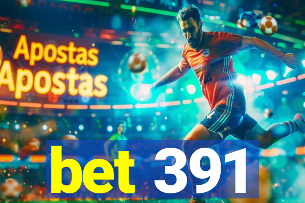 bet 391