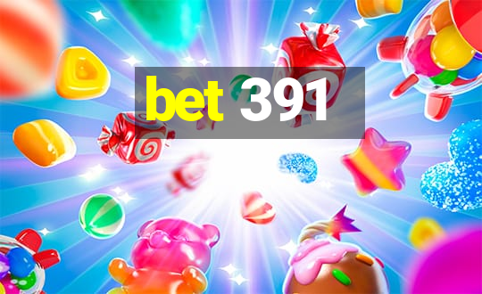 bet 391