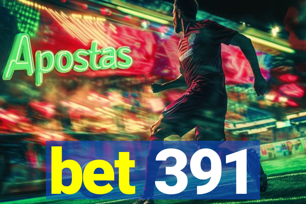 bet 391