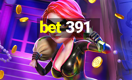 bet 391