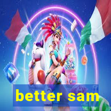 better sam