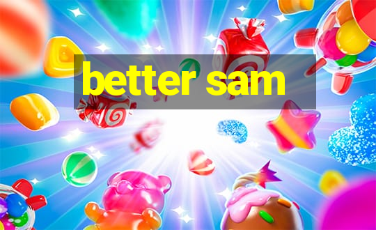 better sam