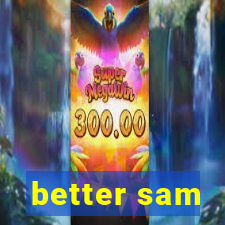 better sam