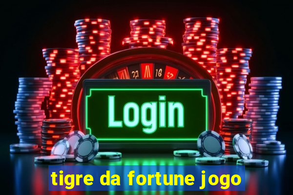 tigre da fortune jogo