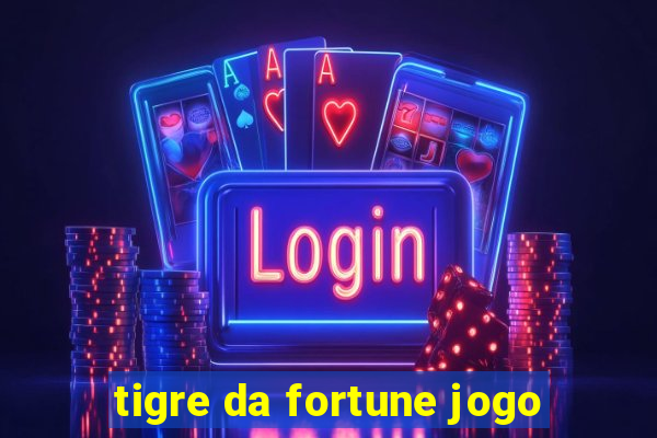 tigre da fortune jogo