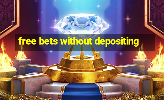 free bets without depositing