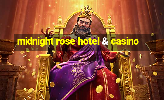 midnight rose hotel & casino