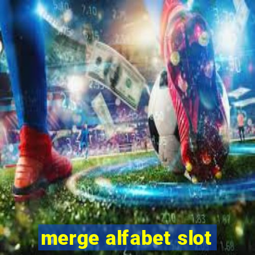 merge alfabet slot