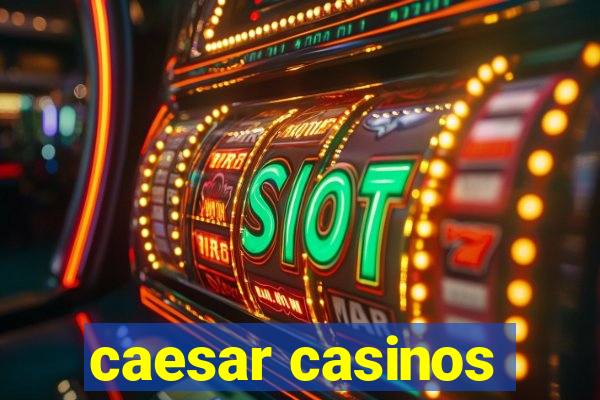 caesar casinos