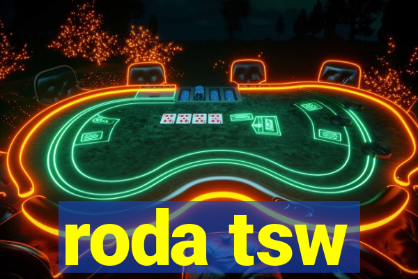 roda tsw