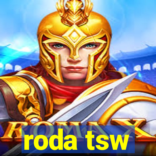 roda tsw