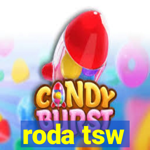 roda tsw