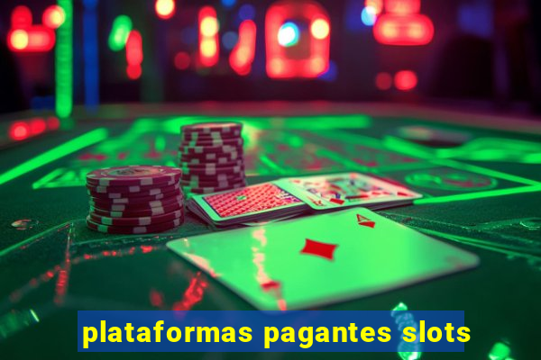 plataformas pagantes slots