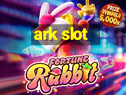 ark slot