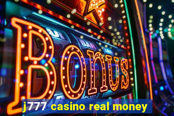 j777 casino real money