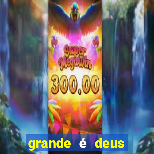 grande é deus jair santos