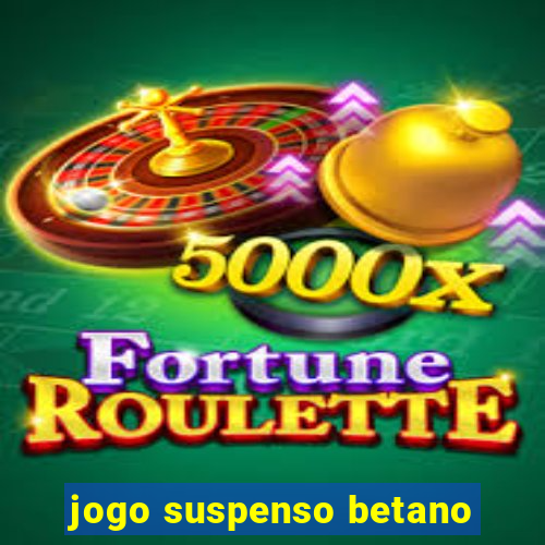 jogo suspenso betano