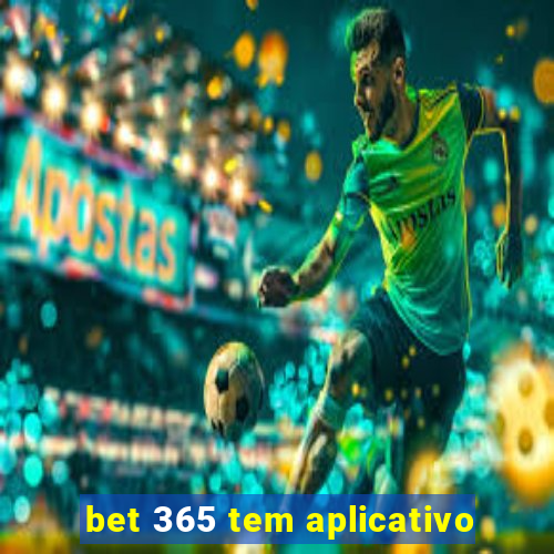 bet 365 tem aplicativo