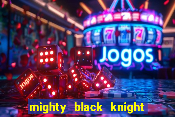 mighty black knight slot game