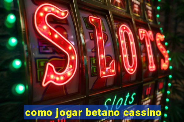 como jogar betano cassino