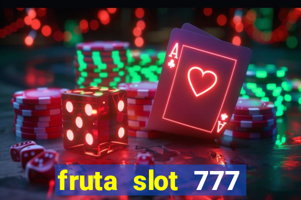 fruta slot 777 mega jackpot