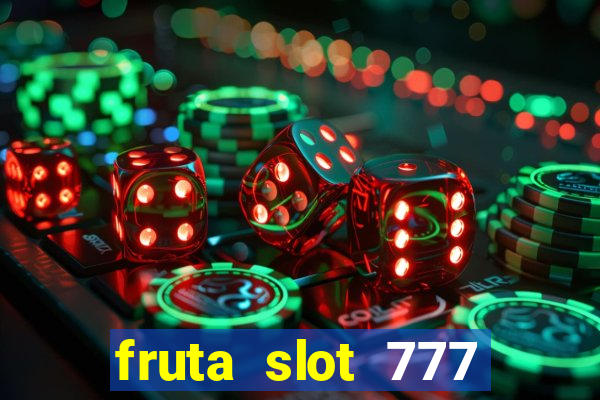 fruta slot 777 mega jackpot