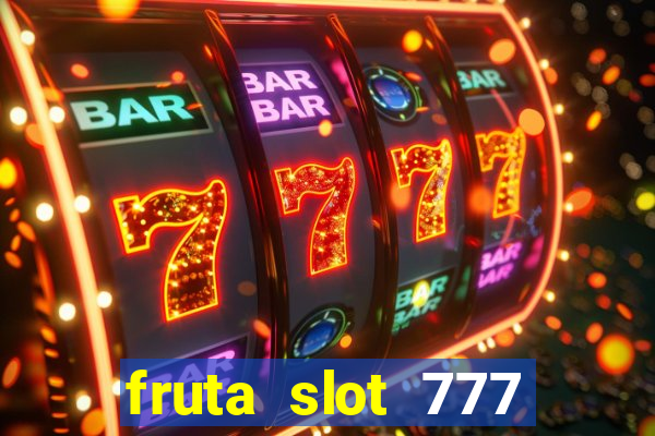 fruta slot 777 mega jackpot