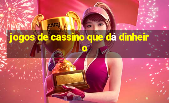 jogos de cassino que dá dinheiro