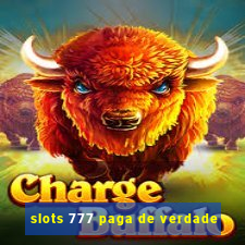 slots 777 paga de verdade