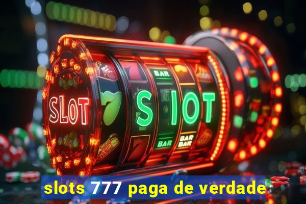 slots 777 paga de verdade