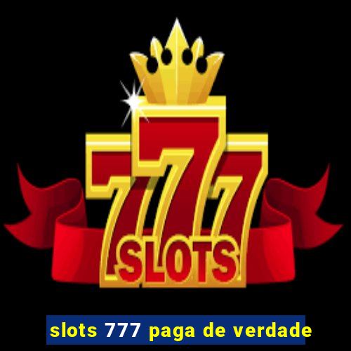 slots 777 paga de verdade