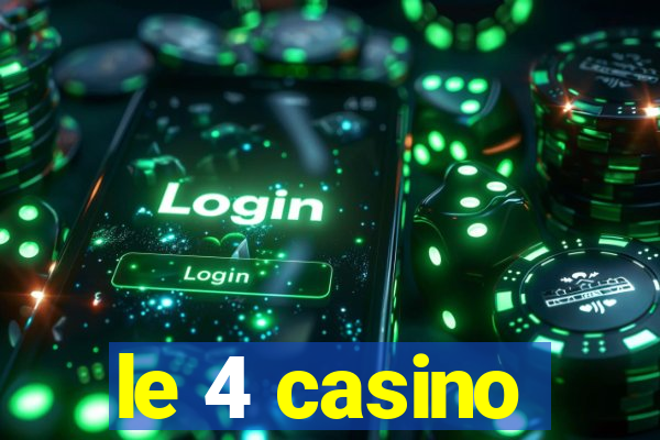 le 4 casino