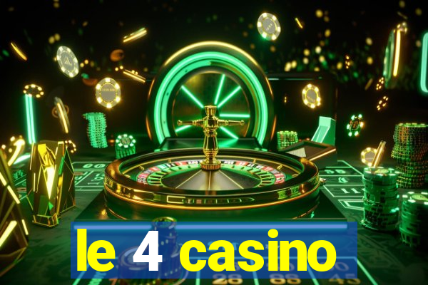 le 4 casino