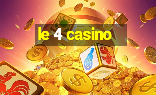 le 4 casino