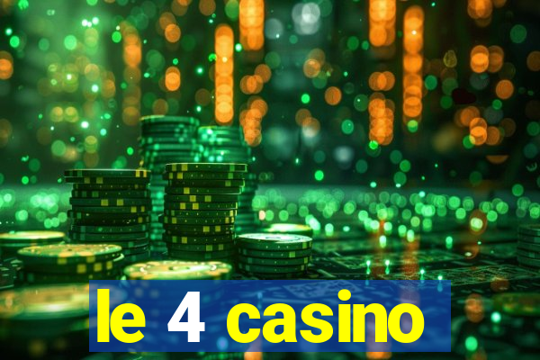 le 4 casino