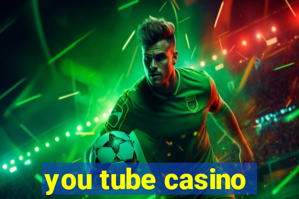 you tube casino