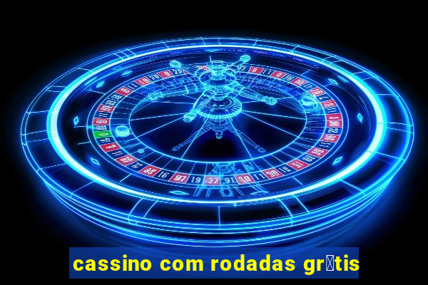 cassino com rodadas gr谩tis