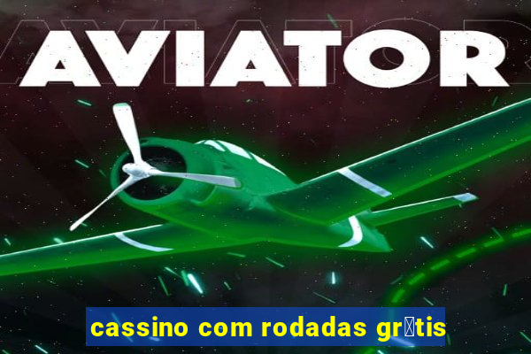 cassino com rodadas gr谩tis