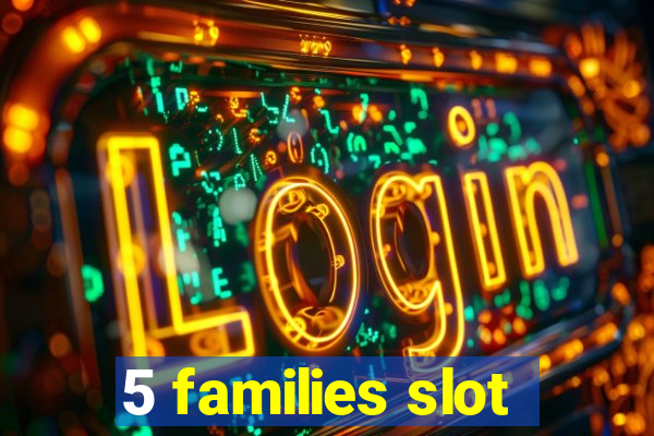 5 families slot