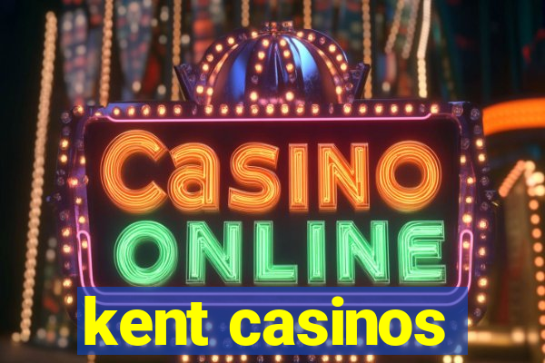 kent casinos