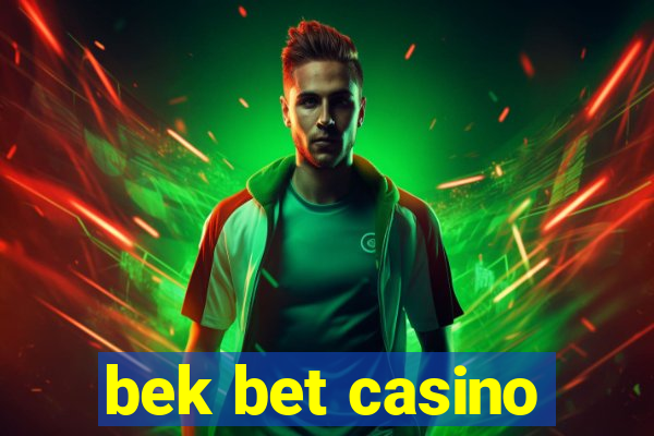 bek bet casino