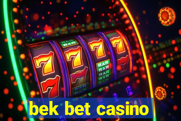 bek bet casino